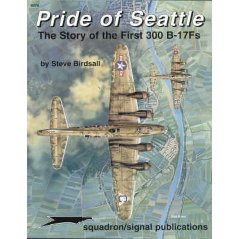 Pride Of Seattle. The story of the first 300 Boeing B-17F Flying Fortress s (Specials Series)