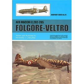 Folgore-Veltro by Richard J. Caruana Macchi C.202 Folgore and Macchi C.205 Veltro