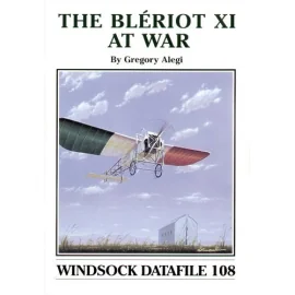 The Bleriot XI at war by Gregory Alegi (Windsock Datafiles)