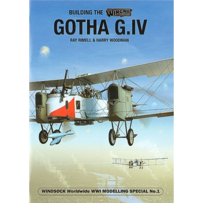 Building the Wingnut Wings Gotha G.IV by Ray Rimmel and Harry Woodman